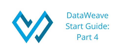 Getting started with dataweave part 4