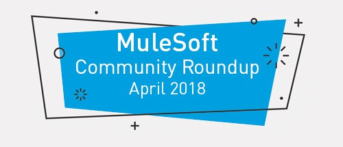 community roundup mulesoft april